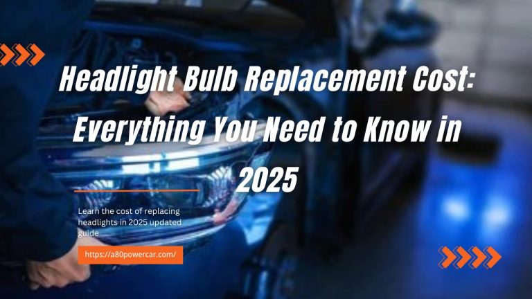 Headlight Bulb Replacement Cost: Everything You Need to Know in 2025
