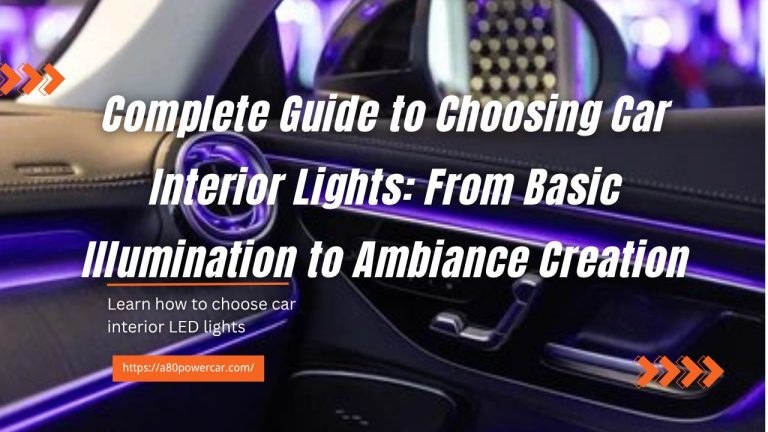 Complete Guide to Choosing Car Interior Lights: From Basic Illumination to Ambiance Creation