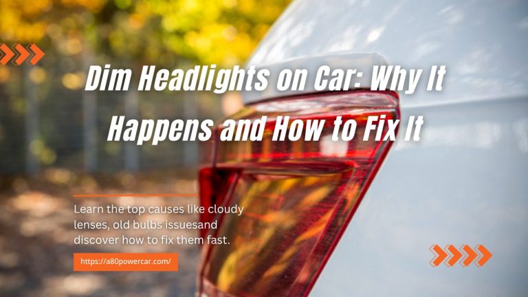 Dim Headlights on Car: Why It Happens and How to Fix It